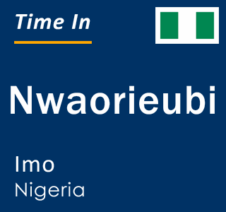 Current local time in Nwaorieubi, Imo, Nigeria