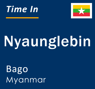 Current local time in Nyaunglebin, Bago, Myanmar