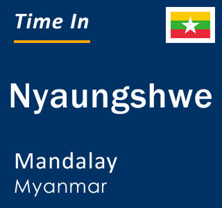 Current local time in Nyaungshwe, Mandalay, Myanmar