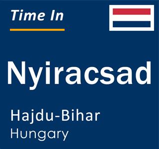 Current local time in Nyiracsad, Hajdu-Bihar, Hungary