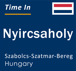 Current local time in Nyircsaholy, Szabolcs-Szatmar-Bereg, Hungary