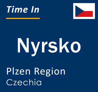 Current local time in Nyrsko, Plzen Region, Czechia