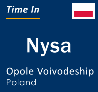 Current local time in Nysa, Opole Voivodeship, Poland