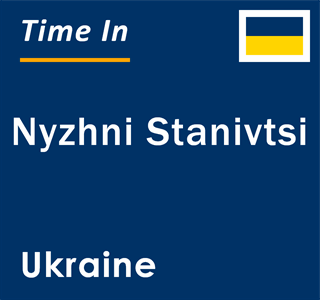 Current local time in Nyzhni Stanivtsi, Ukraine