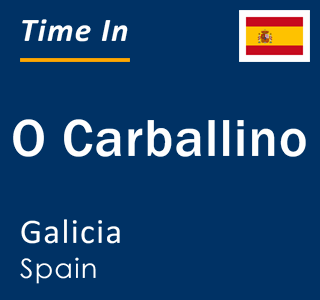 Current local time in O Carballino, Galicia, Spain