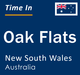 Current local time in Oak Flats, New South Wales, Australia