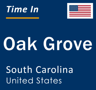 Current local time in Oak Grove, South Carolina, United States