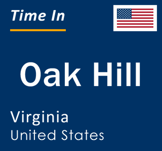 Current local time in Oak Hill, Virginia, United States