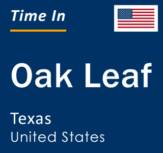 Current local time in Oak Leaf, Texas, United States