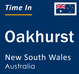 Current local time in Oakhurst, New South Wales, Australia