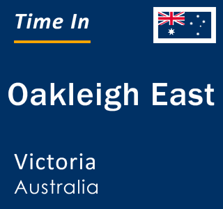 Current local time in Oakleigh East, Victoria, Australia