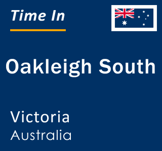 Current local time in Oakleigh South, Victoria, Australia