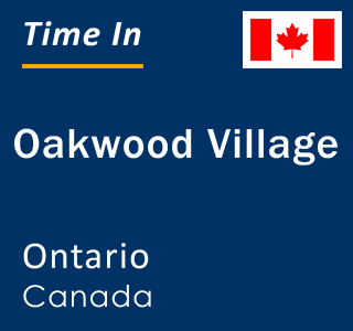 Current local time in Oakwood Village, Ontario, Canada