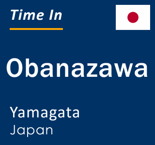 Current local time in Obanazawa, Yamagata, Japan