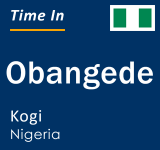 Current local time in Obangede, Kogi, Nigeria