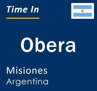 Current local time in Obera, Misiones, Argentina