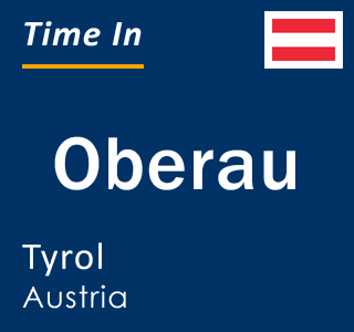 Current local time in Oberau, Tyrol, Austria