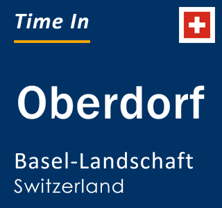 Current local time in Oberdorf, Basel-Landschaft, Switzerland
