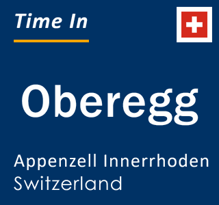 Current time in Oberegg, Appenzell Innerrhoden, Switzerland