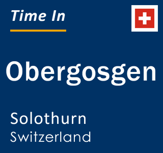 Current local time in Obergosgen, Solothurn, Switzerland