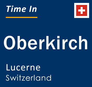 Current local time in Oberkirch, Lucerne, Switzerland