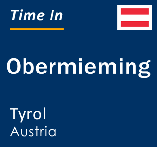 Current local time in Obermieming, Tyrol, Austria