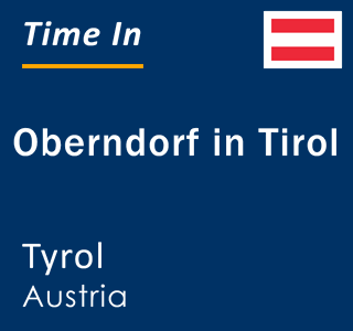 Current local time in Oberndorf in Tirol, Tyrol, Austria