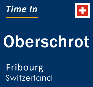 Current local time in Oberschrot, Fribourg, Switzerland