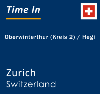 Current local time in Oberwinterthur (Kreis 2) / Hegi, Zurich, Switzerland