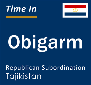 Current local time in Obigarm, Republican Subordination, Tajikistan