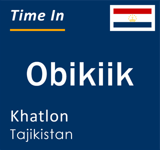 Current local time in Obikiik, Khatlon, Tajikistan
