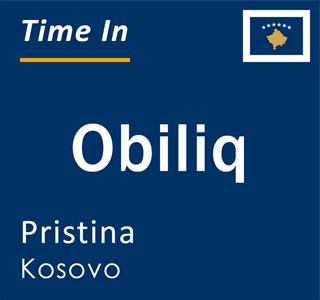 Current time in Obiliq, Pristina, Kosovo