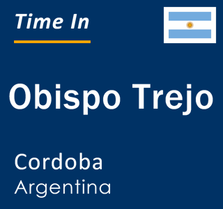 Current local time in Obispo Trejo, Cordoba, Argentina