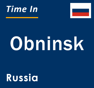 Current local time in Obninsk, Russia