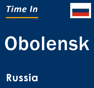 Current local time in Obolensk, Russia