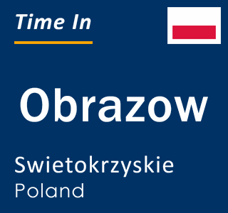 Current local time in Obrazow, Swietokrzyskie, Poland