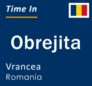 Current local time in Obrejita, Vrancea, Romania