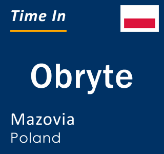 Current local time in Obryte, Mazovia, Poland