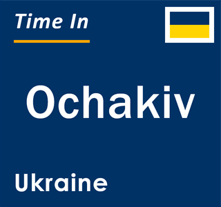 Current local time in Ochakiv, Ukraine