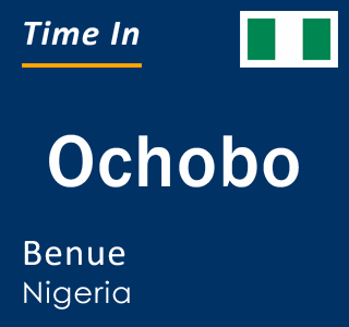 Current local time in Ochobo, Benue, Nigeria