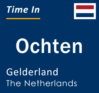 Current local time in Ochten, Gelderland, The Netherlands