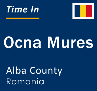 Current local time in Ocna Mures, Alba County, Romania