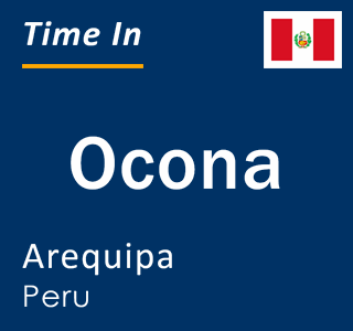 Current local time in Ocona, Arequipa, Peru
