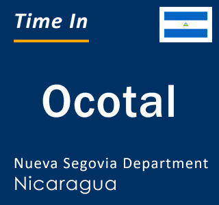 Current local time in Ocotal, Nueva Segovia Department, Nicaragua