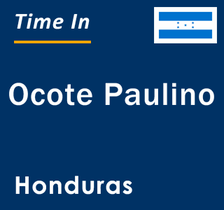 Current local time in Ocote Paulino, Honduras