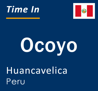 Current local time in Ocoyo, Huancavelica, Peru