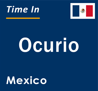 Current local time in Ocurio, Mexico