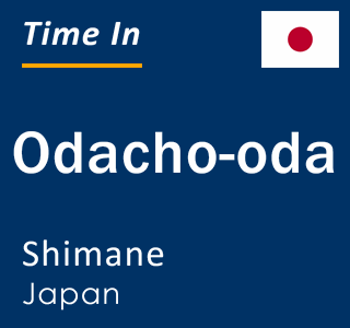 Current local time in Odacho-oda, Shimane, Japan