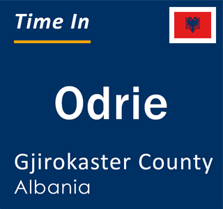 Current local time in Odrie, Gjirokaster County, Albania