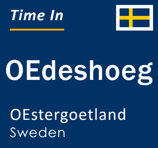 Current local time in OEdeshoeg, OEstergoetland, Sweden